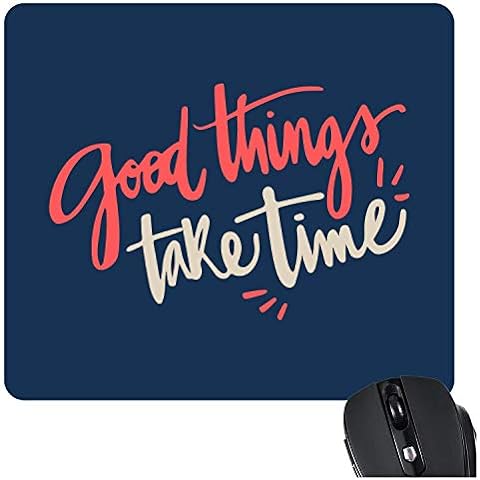 Motivational Quote Printed Mouse Pad for PC, Laptop - Good Things Take Time