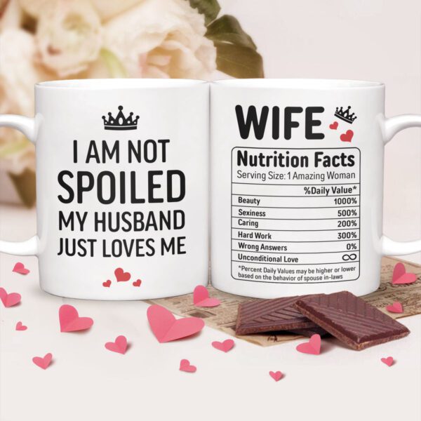 I Am Not Spoiled, My Husband Just Loves Me Ceramic Coffee Mug – Funny Wife Quote Mug | 330ml Gift for Wife, Husband & Couples