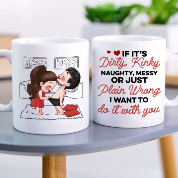 Funny Couples Coffee Mug – "If It's Dirty, Kinky, Naughty, Messy or Just Plain Wrong, I Want to Do It With You" | 330ml Ceramic Mug Gift for Husband, Wife, Boyfriend & Girlfriend