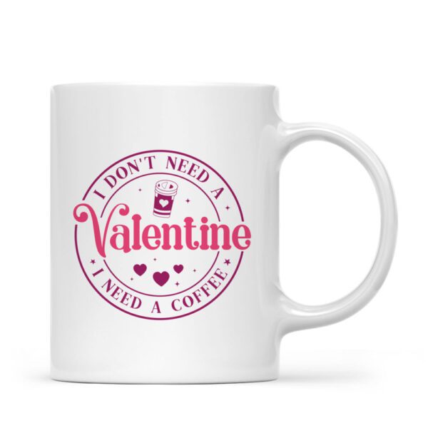 I Don't Need a Valentine, I Need a Coffee Ceramic Coffee Mug – Funny Coffee Lover Mug | Premium 330ml Gift for Coffee Lovers