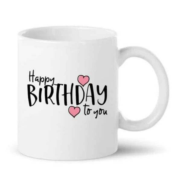 Happy Birthday to You Ceramic Coffee Mug – Cute Birthday Gift Mug for Friends, Sister, Brother, Husband, Wife & Loved Ones | Premium 330ml Printed Mug