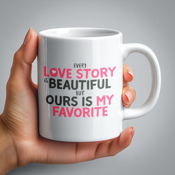 Every Love Story Is Beautiful But Ours Is My Favorite Ceramic Coffee Mug – Romantic Couple Gift Mug | Premium 330ml Love Coffee Cup for Boyfriend, Girlfriend, Husband & Wife