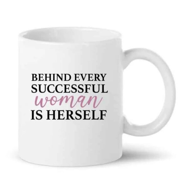 Behind Every Successful Woman Is Herself Ceramic Coffee Mug – Inspirational Motivational Mug for Women | Premium 330ml Printed Coffee Cup